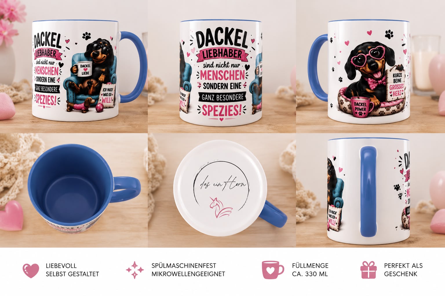 Linke Seite ein Dackel im Körbchen mit einem Schild "Kurze Beine - Grosses Herz" und einer Tasse mit Aufschrift "Dackel Power"
Rechte Seite Dackel in Sessel mit Schild "Ich mach was ich will" und ein Tasse "Dackel Liebe"
Text auf Tasse " Dackel Lieberhaber sind nicht nur Menchen sondern eine ganz besondere Spezies!"